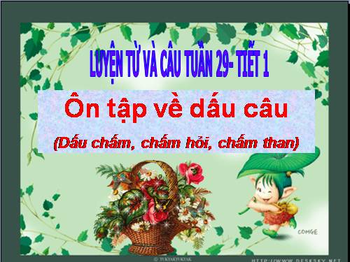 Tuần 29. Ôn tập về dấu câu (Dấu chấm, chấm hỏi, chấm than)