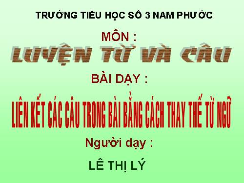 Tuần 25. Liên kết các câu trong bài bằng cách thay thế từ ngữ