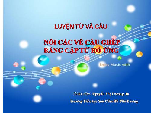 Tuần 24. Nối các vế câu ghép bằng cặp từ hô ứng