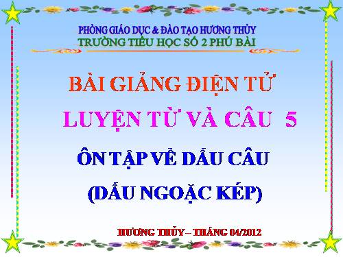 Tuần 33. Ôn tập về dấu câu (Dấu ngoặc kép)