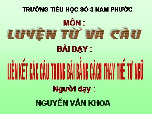 Tuần 25. Liên kết các câu trong bài bằng cách thay thế từ ngữ