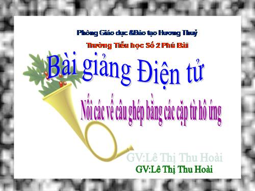 Tuần 24. Nối các vế câu ghép bằng cặp từ hô ứng