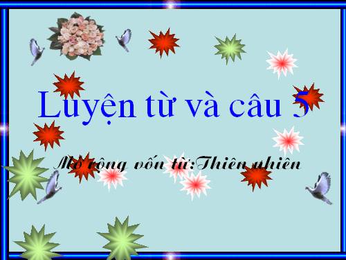 Tuần 8-9. MRVT: Thiên nhiên