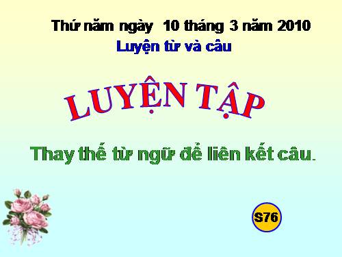 Tuần 26. Luyện tập thay thế từ ngữ để liên kết câu