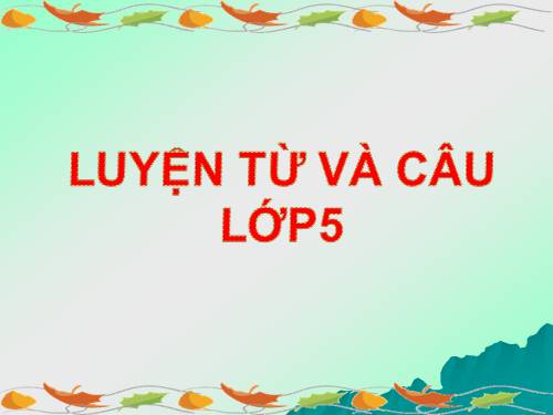 Tuần 8-9. MRVT: Thiên nhiên