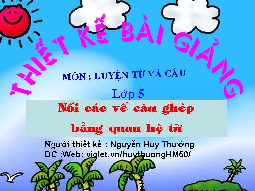 Tuần 20-21-22-23. Nối các vế câu ghép bằng quan hệ từ