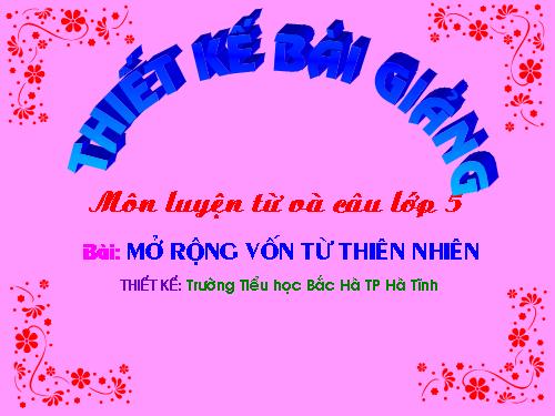 Tuần 8-9. MRVT: Thiên nhiên