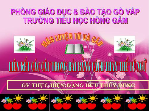 Tuần 25. Liên kết các câu trong bài bằng cách thay thế từ ngữ