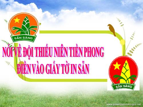 Tuần 1. Nói về Đội TNTP. Điền vào giấy tờ in sẵn