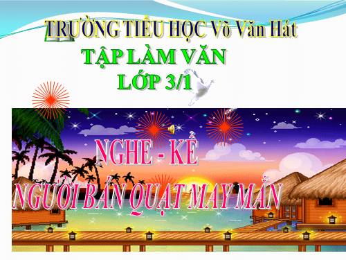 Tuần 24. Nghe-kể: Người bán quạt may mắn