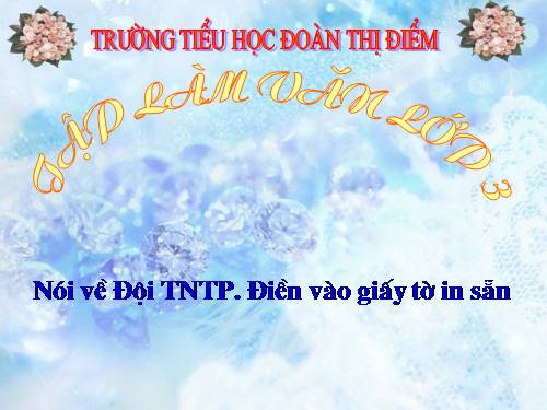 Tuần 1. Nói về Đội TNTP. Điền vào giấy tờ in sẵn