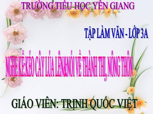 Tuần 16. Nghe-kể: Kéo cây lúa lên. Nói về thành thị, nông thôn