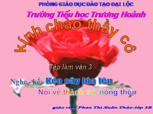 Tuần 16. Nghe-kể: Kéo cây lúa lên. Nói về thành thị, nông thôn