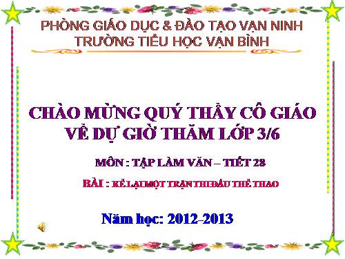 Tuần 28. Kể lại một trận thi đấu thể thao. Viết lại một tin thể thao trên báo, đài