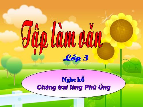 Tuần 19. Nghe-kể: Chàng trai làng Phù Ủng