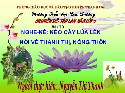 Tuần 16. Nghe-kể: Kéo cây lúa lên. Nói về thành thị, nông thôn