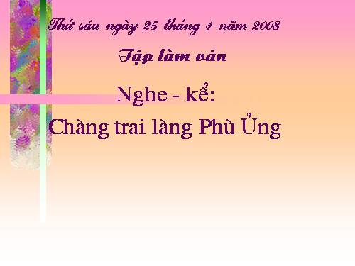 Tuần 19. Nghe-kể: Chàng trai làng Phù Ủng