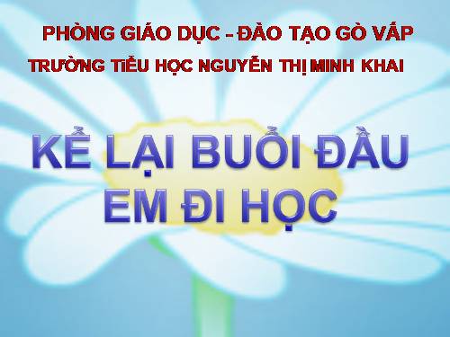 Tuần 6. Kể lại buổi đầu em đi học