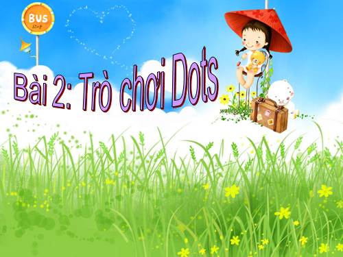 Chương II. Bài 2. Trò chơi Dots