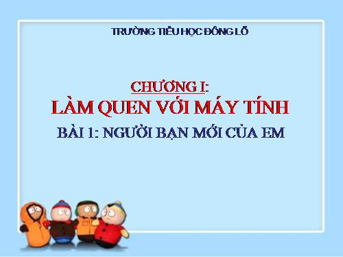 Chương I. Bài 1. Người bạn mới của em