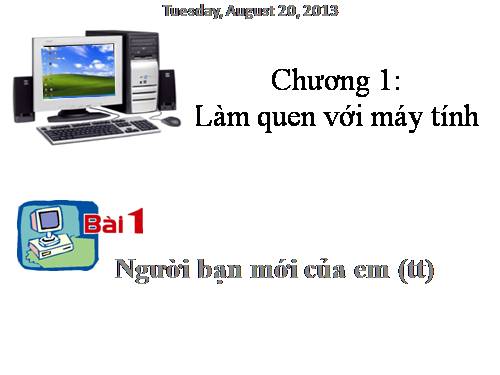 Chương I. Bài 1. Người bạn mới của em