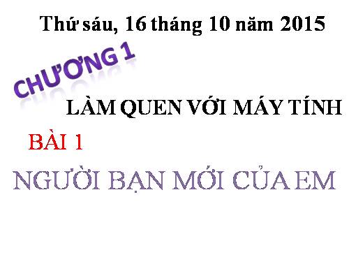 Chương I. Bài 1. Người bạn mới của em