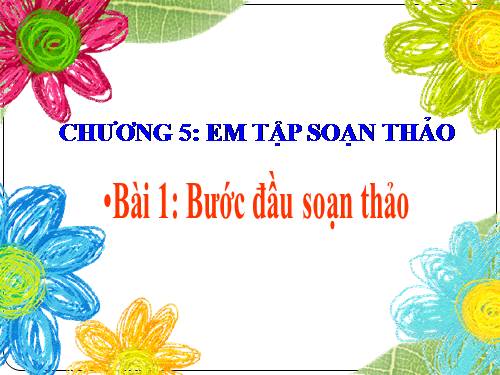 Chương V. Bài 1. Bước đầu soạn thảo