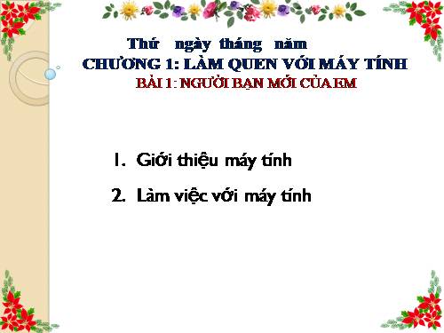 Chương I. Bài 1. Người bạn mới của em