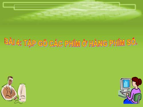 Chương III. Bài 4. Tập gõ các phím ở hàng phím số