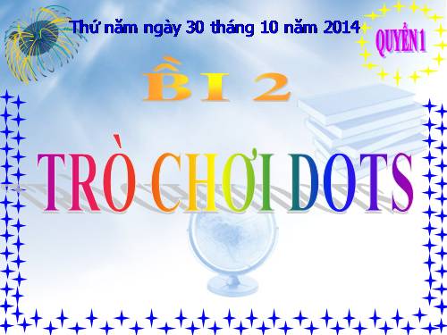 Chương II. Bài 2. Trò chơi Dots