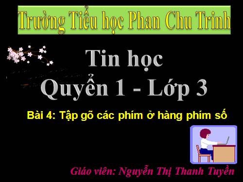 Chương III. Bài 4. Tập gõ các phím ở hàng phím số