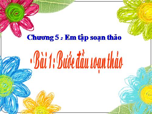 Chương V. Bài 1. Bước đầu soạn thảo