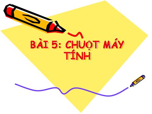 Chương I. Bài 4. Chuột máy tính