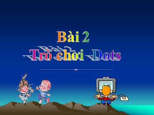 Chương II. Bài 2. Trò chơi Dots