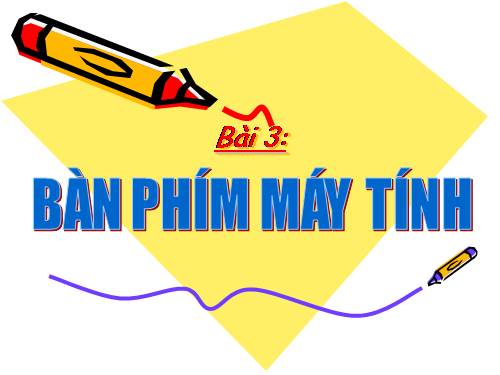 Chương I. Bài 3. Bàn phím máy tính