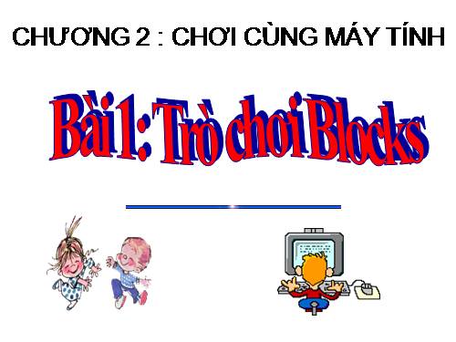 Chương II. Bài 1. Trò chơi Blocks