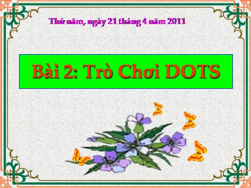 Chương II. Bài 2. Trò chơi Dots