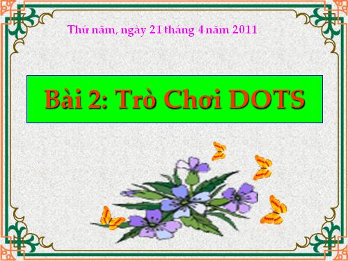 Chương II. Bài 2. Trò chơi Dots