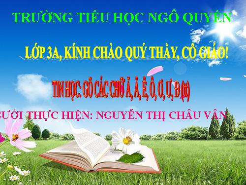 Chương V. Bài 3. Gõ các chữ ă, â, ê, ô, ơ, ư, đ