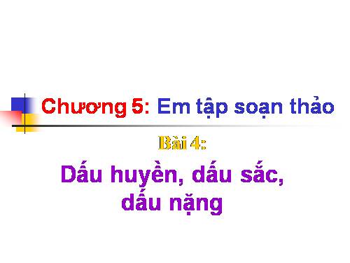 Chương V. Bài 4. Dấu huyền, dấu sắc, dấu nặng