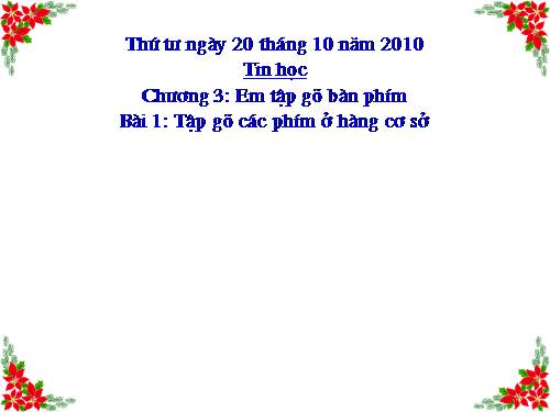 Chương III. Bài 1. Tập gõ các phím ở hàng cơ sở