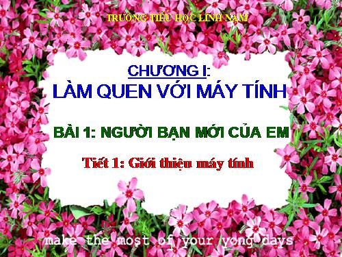 Chương I. Bài 1. Người bạn mới của em