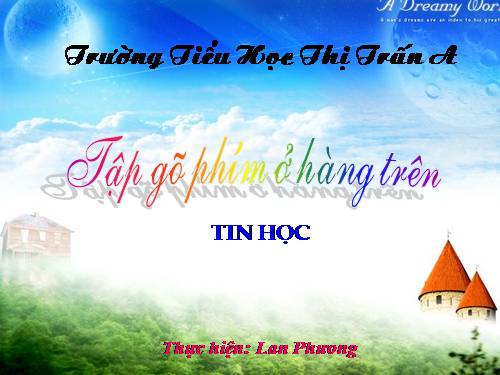 Chương III. Bài 2. Tập gõ các phím ở hàng trên