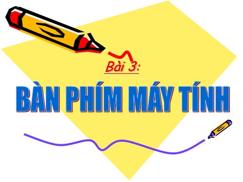 Chương I. Bài 3. Bàn phím máy tính