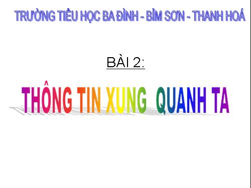 Chương I. Bài 2. Thông tin xung quanh ta