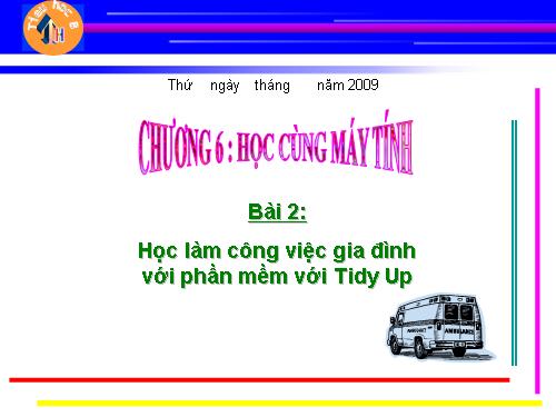 Chương VI. Bài 2. Học làm công việc gia đình với phần mềm Tidy Up