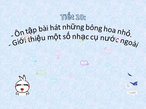 Tiết 10. OTBH: Những bông hoa những bài ca - Giới thiệu một số nhạc cụ nước ngoài