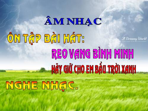 Tiết 8. Ôn tập 2 bài hát: Reo vang bình minh, Hãy giữ cho em bầu trời xanh