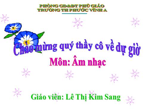 Tiết 18. Ôn tập 2 bài hát: Những bông hoa những bài ca, Ước mơ - Ôn tập TĐN số 4