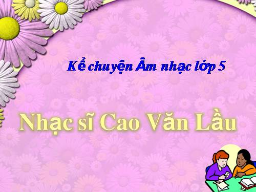 ÔN TĐN - KỂ CHUYỆN ÂM NHẠC